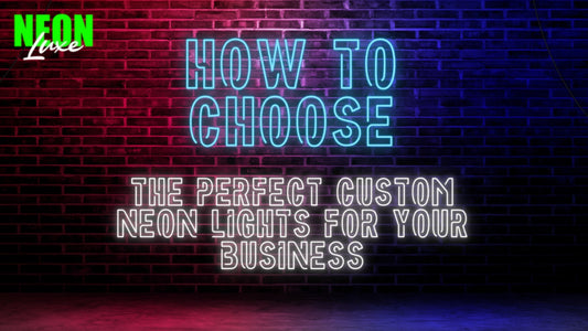 Choose the Perfect Custom Neon Lights for Your Business
