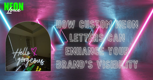 Custom Neon Letters Can Enhance Your Brand's Visibility
