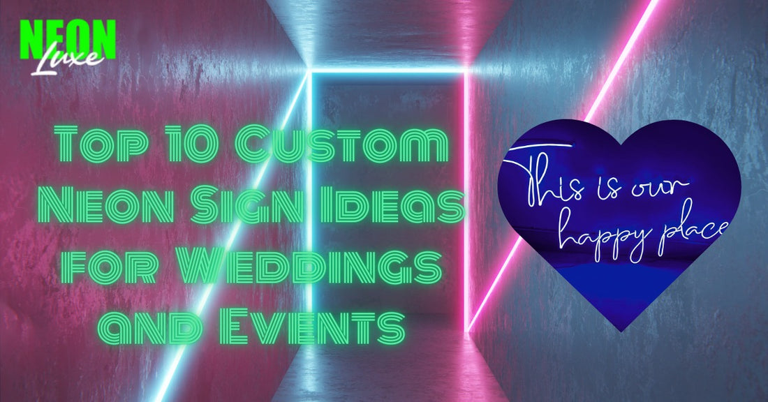Top 10 Custom Neon Sign Ideas for Weddings and Events